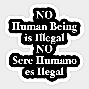 NO HUMAN BEING IS ILLEGAL Sticker